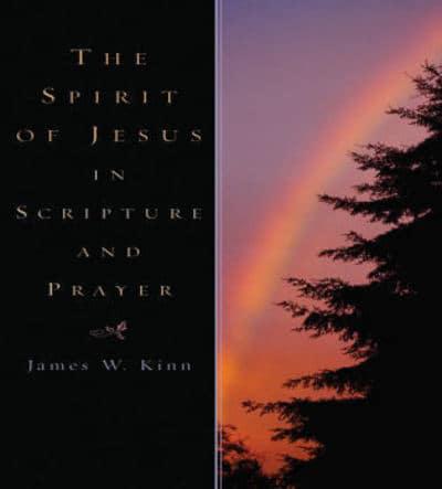 The Spirit of Jesus in Scripture and Prayer