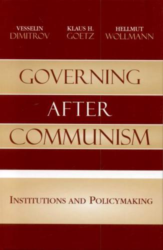 Governing after Communism: Institutions and Policymaking