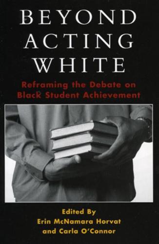 Beyond Acting White: Reframing the Debate on Black Student Achievement