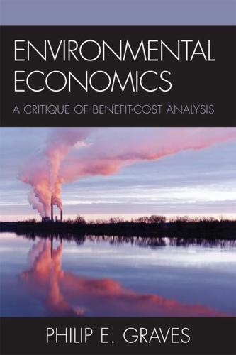 Environmental Economics: A Critique of Benefit-Cost Analysis