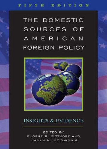 The Domestic Sources of American Foreign Policy