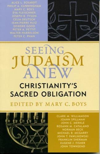 Seeing Judaism Anew: Christianity's Sacred Obligation