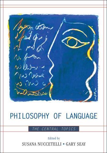 Philosophy of Language: The Central Topics