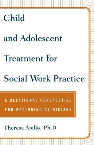 Child and Adolescent Treatment for Social Work Practice