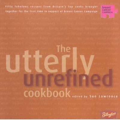 The Utterly Unrefined Cookbook