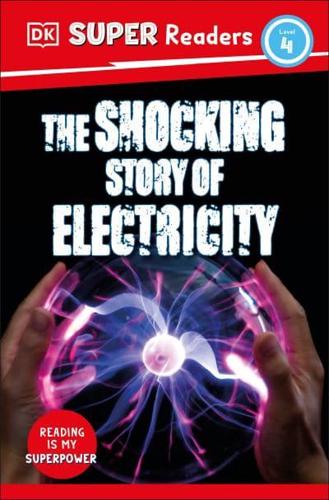 The Shocking Story of Electricity