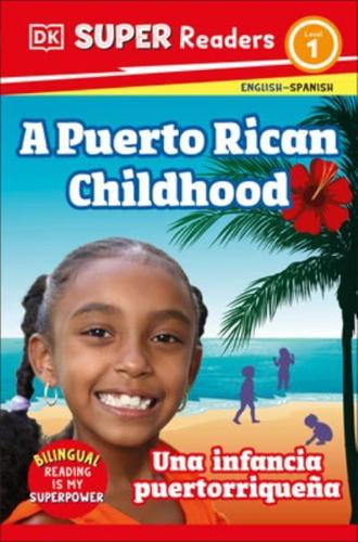 DK Super Readers Level 1 Bilingual A Puerto Rican Childhood - Una Infancia Puertorriqueña