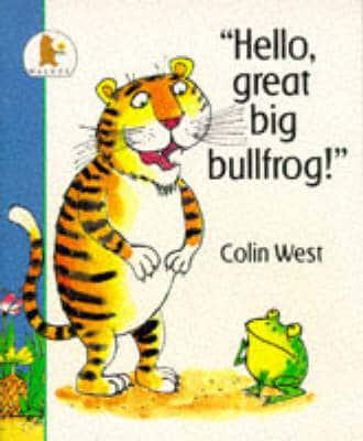 "Hello, Great Big Bullfrog!"