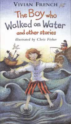 The Boy Who Walked on Water and Other Stories