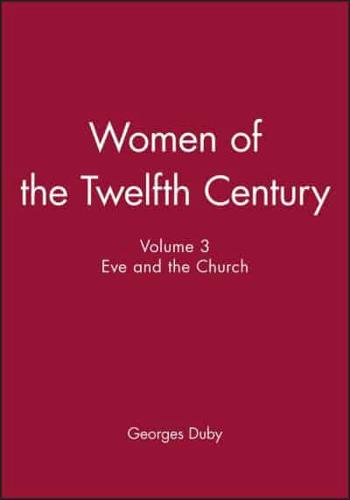 Women of the Twelfth Century. Vol. 3 Eve and the Church