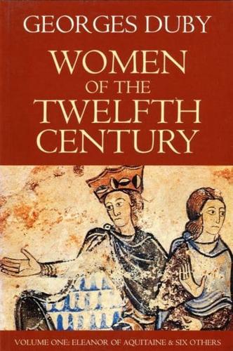 Women of the Twelfth Century. Vol. 1 Eleanor of Aquitaine and Six Others