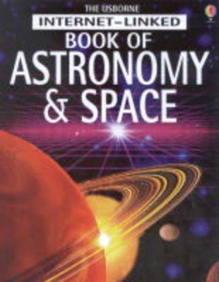 The Usborne Internet-Linked Book of Astronomy & Space