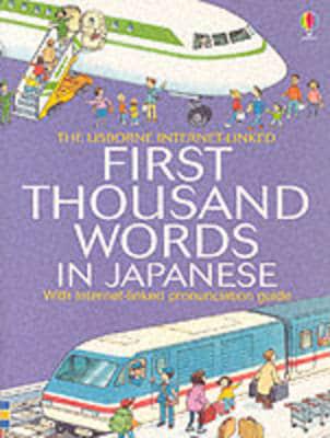 The Usborne Internet-Linked First Thousand Words in Japanese