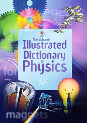 The Usborne Illustrated Dictionary of Physics