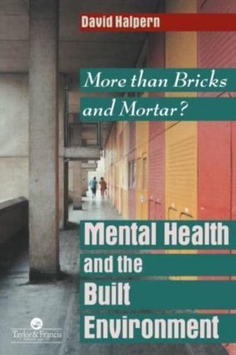 Mental Health and The Built Environment : More Than Bricks And Mortar?