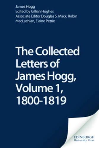 The Collected Letters of James Hogg. Vol. 1 1800-1819