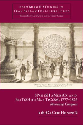 Spanish America and British Romanticism, 1777-1826