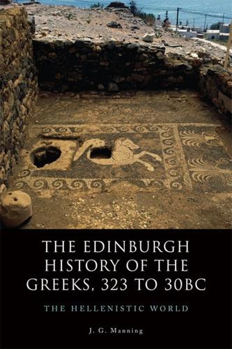 The Edinburgh History of the Greeks, 323 to 30Bc