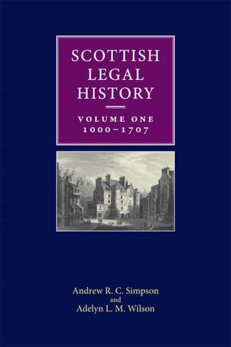 Scottish Legal History. Volume 1 1000-1707