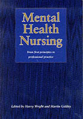 Mental Health Nursing - From First Principles to Professional Practice