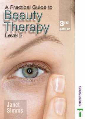 A Practical Guide to Beauty Therapy