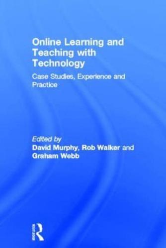 Online Learning and Teaching with Technology: Case Studies, Experience and Practice