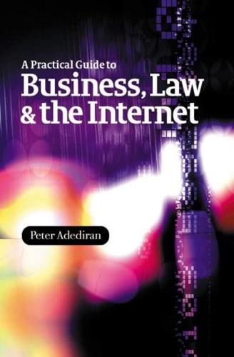 A Practical Guide to Business, Law & The Internet