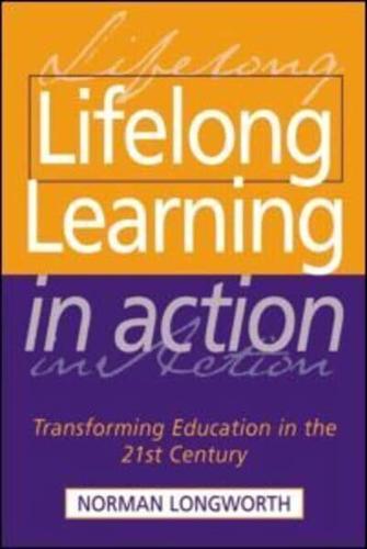 Lifelong Learning in Action : Transforming Education in the 21st Century