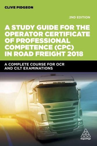 A Study Guide for the Operator Certificate of Professional Competence (CPC) in Road Freight
