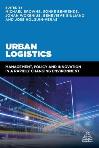 Urban Logistics: Management, Policy and Innovation in a Rapidly Changing Environment