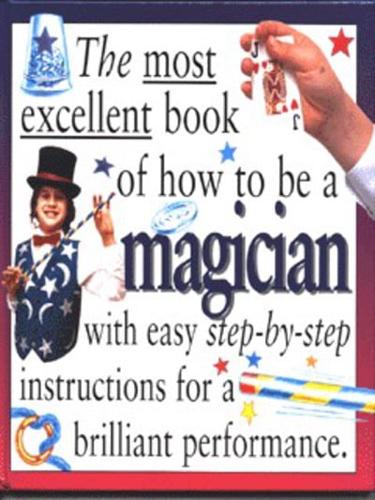 The Most Excellent Book of How to Be a Magician