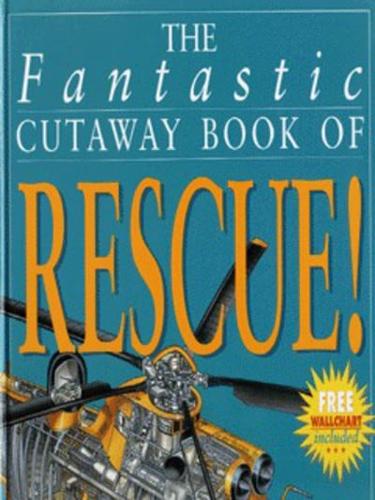 The Fantastic Cutaway Book of Rescue!