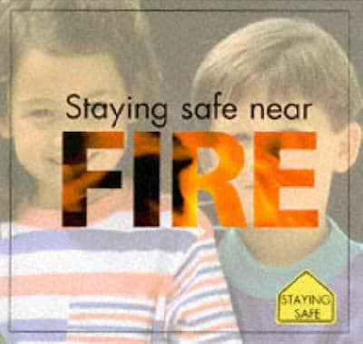 Staying Safe Near Fire
