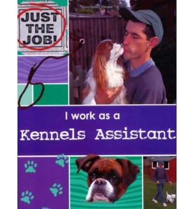 I Work as a Kennels Assistant