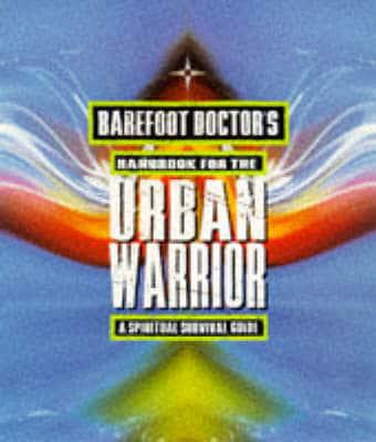 Barefoot Doctor's Handbook for the Urban Warrior