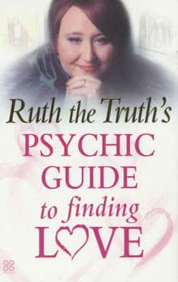Ruth the Truth's Psychic Guide to Finding Love