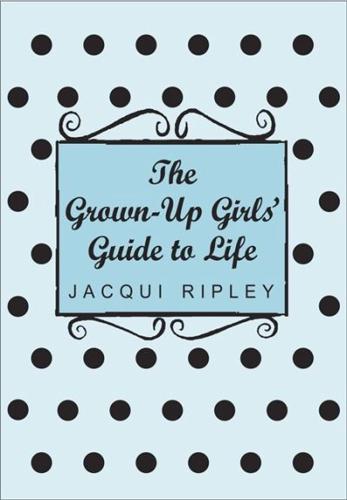 The Grown Up Girl's Guide to Life