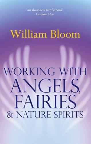 Working With Angels, Fairies & Nature Spirits