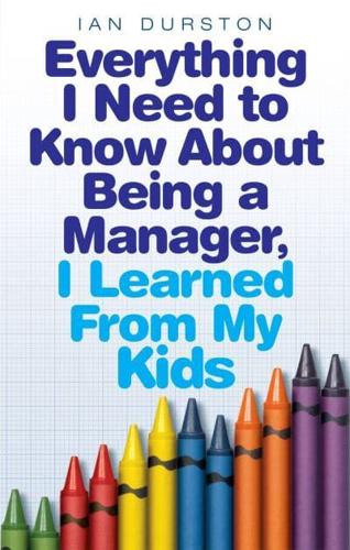 Everything I Need to Know About Being a Manager, I Learned from My Kids