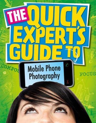 The Quick Expert's Guide to Mobile Phone Photography