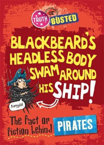 Blackbeard's Headless Body Swam Around His Ship!