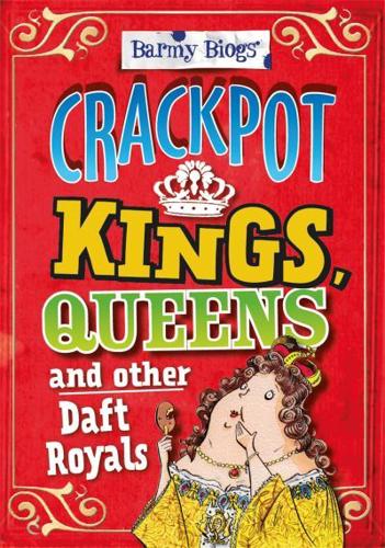 Crackpot Kings, Queens and Other Daft Royals