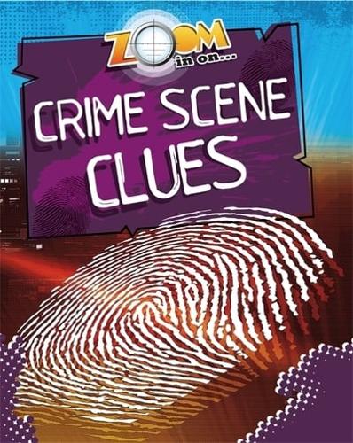 Zoom in on ... Crime Scene Clues