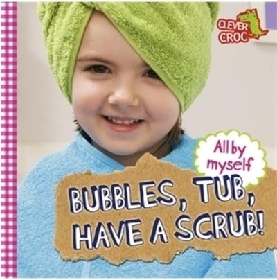 Bubbles, Tub, Have a Scrub!