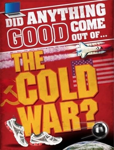 Did Anything Good Come Out Of...the Cold War?