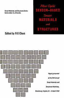 Fiber Optics Sensor-Based Smart Materials and Structures, Proceedings of the 5th Annual Smart Materials and Structures Workshop Held in Blacksburg, Virginia, April 1992