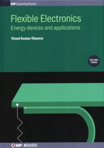 Flexible Electronics. Volume 3 Energy Devices and Applications