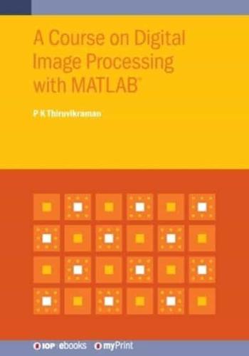 A Course on Digital Image Processing With MATLAB(R)