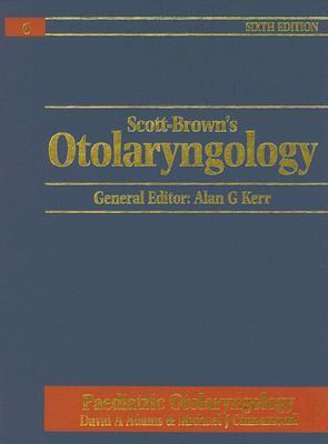 Scott-Brown's Otolaryngology. 6 Paediatric Otolaryngology