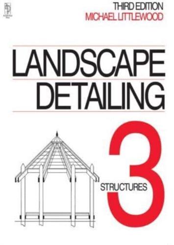 Landscape Detailing. Vol. 3 Structures